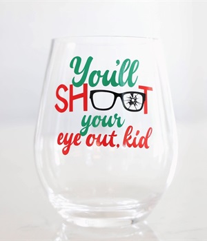 Acrylic Wine glass- Shoot your eye out